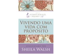 Livro Vivendo Uma Vida com Propósito Sheila Walsh