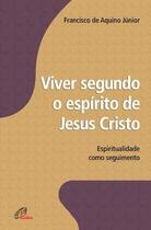 Livro - Viver segundo o espírito de Jesus Cristo Livro - Viver segundo o espírito de Jesus Cristo