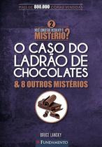 Livro - Você Consegue Resolver O Mistério 2? - O Caso Do Ladrão De Chocolates & 8 Outros Mistérios Livro - Você Consegue Resolver O Mistério 2? - O Caso Do Ladrão De Chocolates & 8 Outros Mistérios