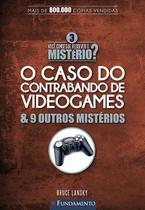 Livro - Você Consegue Resolver O Mistério 3? - O Caso Do Contrabando De Videogames & 9 Outros Mistérios