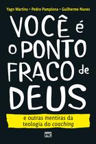 Livro - Você é o ponto fraco de Deus e outras mentiras da teologia do coaching