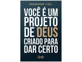 Livro Você é um Projeto de Deus Criado para dar Certo Marcos Fiel