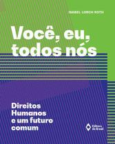 Livro - Você, eu, todos nós – Direitos humanos e um futuro comum Livro - Você, eu, todos nós – Direitos humanos e um futuro comum