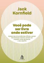 Livro - Você pode ser livre onde estiver por Jack Kornfield (autor)