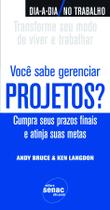 Livro - Você sabe gerenciar projetos? : Cumpra seus prazos finais e atinja suas metas