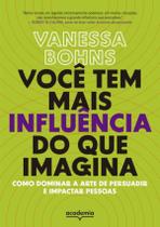 Livro Você tem mais influência do que imagina Vanessa Bohns