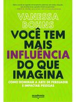 Livro Você tem mais influência do que imagina Vanessa Bohns