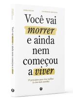 Livro - Você vai morrer e ainda nem começou a viver
