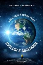 Livro - Você veio à terra para evoluir e ascender Livro - Você veio à terra para evoluir e ascender