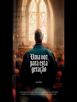 Livro - Voz Para Esta Geracao - Volume 1 - Chamado, Proposito E Relevancia: Um Guia Para Jovens Cristaos Influentes, Uma