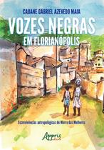 Livro - Vozes negras em florianópolis: escrevivências antropológicas do morro das mulheres