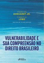 Livro - VULNERABILIDADE E SUA COMPREENSÃO NO DIREITO BRASILEIRO - 1ª ED - 2021