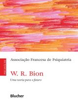 Livro - W. R. Bion, Uma Teoria Para O Futuro Livro - W. R. Bion, Uma Teoria Para O Futuro