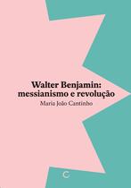 Livro - Walter Benjamin: messianismo e revolução