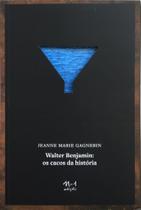 Livro - Walter Benjamin: os cacos da história