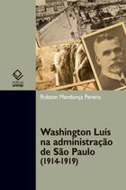 Livro - Washington Luís na administração de São Paulo (1914-1919) Livro - Washington Luís na administração de São Paulo (1914-1919)