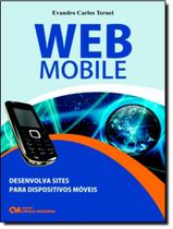 Livro - Web Mobile - Desenvolva Sites Para Dispositivos Moveis Com Tecnologias De Uso Livre