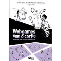 Livro - Webgames com o Corpo - Vivenciando Jogos Virtuais no Mundo Real - Schwartz - Phorte
