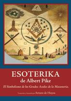 Livro Westphalia Press ESOTERIKA de Albert Pike: O simbolismo dos Grados Azules de la Masonería