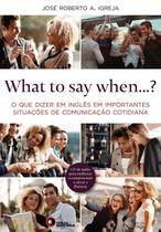 Livro - What to say when...?