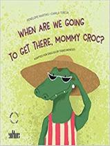 Livro - When Are We Going To Get There, Mommy Croc Livro - When Are We Going To Get There, Mommy Croc