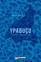 Livro - Ypabuçu, a vida nas lagoas Livro - Ypabuçu, a vida nas lagoas