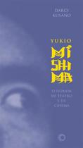 Livro - Yukio Mishima: o homem de teatro e de cinema Livro - Yukio Mishima: o homem de teatro e de cinema
