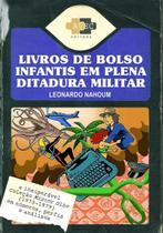 Livros De Bolso Infantis Em Plena Ditadura Militar - A Insuperável Coleção Mister Olho (1973-1979) E Livros De Bolso Infantis Em Plena Ditadura Militar - A Insuperável Coleção Mister Olho (1973-1979) E