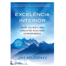 Livros físico, Excelência interior: Treine sua mente para conquistar resultados extraordinários