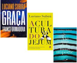 Livros Graça Transformadora + A Cultura do Jejum + Até que Nada Mais Importe - Luciano Subirá