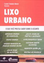 Lixo Urbano . O que Você Precisa Saber Sobre o Assunto Lixo Urbano . O que Você Precisa Saber Sobre o Assunto