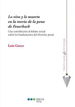 Lo vivo y lo muerto en la teoría de la pena de Feuerbach-Una contrib.al debate actual sobre los fund.del