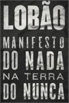 Lobao - manifesto do nada na terra do nunca - Nova Fronteira - Casa Dos Livros -