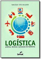 Logistica: praticas, tecnicas e processos de melho - Senac