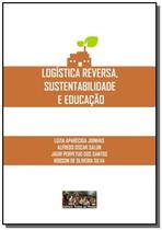 Logistica reversa, sustentabilidade e educacao - CLUBE DE AUTORES