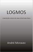 Logmos : Concepção Lógica de uma Estrutura Física - ALL PRINT EDITORA Logmos : Concepção Lógica de uma Estrutura Física - ALL PRINT EDITORA