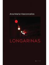 LONGARINAS - Autor: VASCONCELOS, ANA MARIA