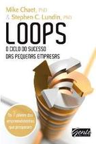 Loops - o ciclo do sucesso das pequenas empresas - EDITORA GENTE Loops - o ciclo do sucesso das pequenas empresas - EDITORA GENTE