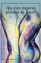 Los cien mejores poemas de amor de la lengua española -