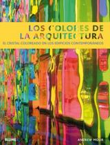 Los Colores de La Arquitectura-El Cristal Coloreado En Los Edificio