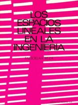 Los Espacios Lineales En La Ingeniería Los Espacios Lineales En La Ingeniería
