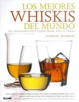 Los Mejores Whiskis Del Mundo: 750 Variedades Destiladas Desde Tain A Tokio