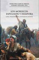 Los moriscos: expulsión y diáspora, 2a ed. - Publicacions de la Universitat de València