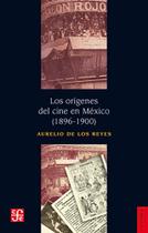 Los Orígenes Del Cine En México 18961900