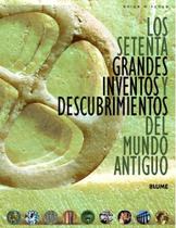 Los Setenta Grandes Inventos Y Descubrimientos Del Mundo Antiguo Los Setenta Grandes Inventos Y Descubrimientos Del Mundo Antiguo