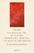 Los Siglos de Oro de la poesía prehispánica mexicana y el Siglo de Oro español