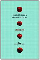 Louco Sonha A Máquina Universal, Um Louco Sonha A Máquina Universal, Um