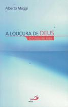 Loucura de deus - o cristo de joao, a - PAULUS