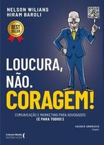 Loucura, Não. Coragem!: Comunicação e Marketing para Advogados (E para Todos) - Literare Books International