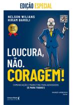 Loucura, Não. Coragem! - Comunicação e Marketing Para Advogados (E Para Todos!)